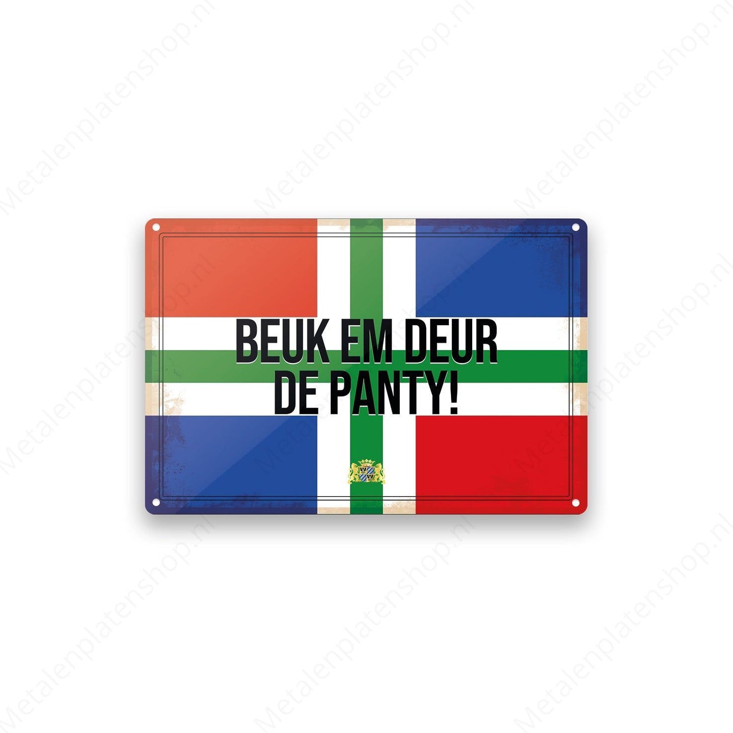 Beuk em deur de panty! - Groninger Borden - Metalen Wandbord