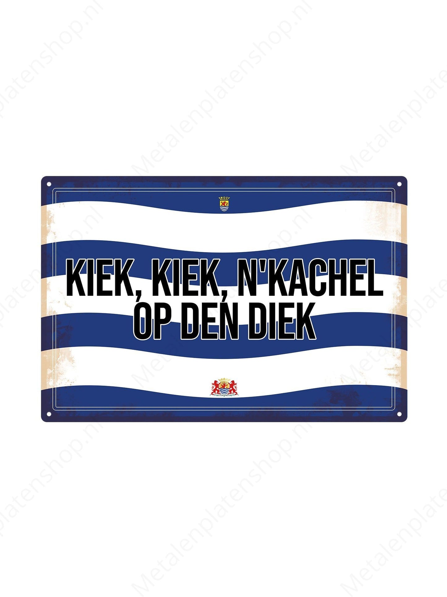 Kiek, kiek, n'kachel op den diek - Zeeuwse Teksten - Zeeland - Metalen Wandbord