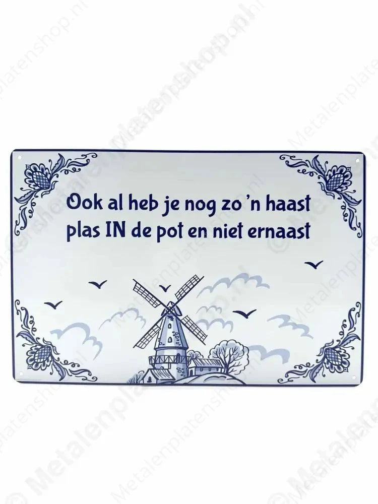 Delfts Blauw - Ook al heb je nog zo’n haast plas IN de pot en niet ernaast - Metalen Wandbord Metaalbord