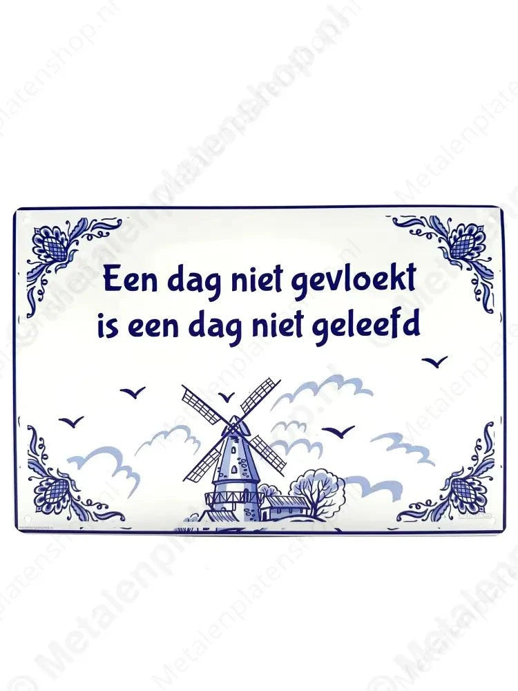 Een dag niet gevloekt is een dag niet geleefd - Metalen Wandbord Metaalbord