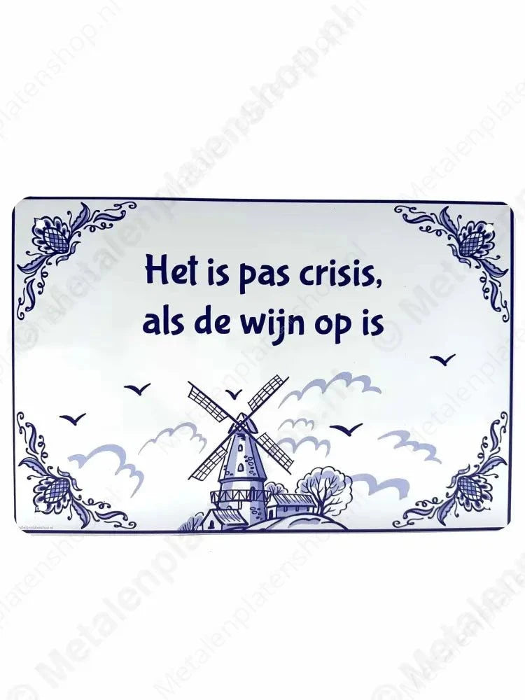 Het is pas crisis als de wijn op is - Metalen Wandbord Metaalbord