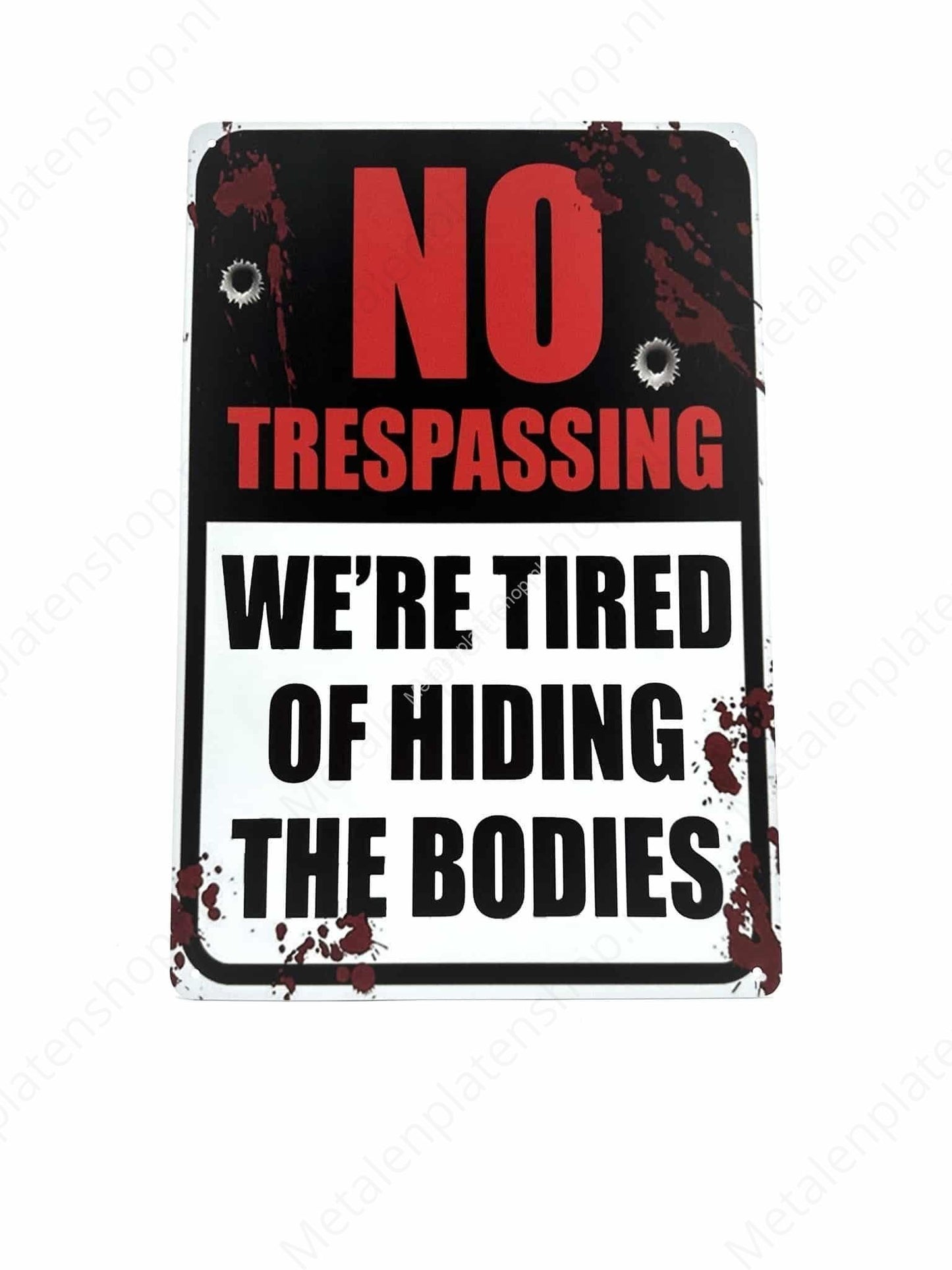 No Trespassing - We are tired of hiding bodies! - Metal Wall Sign