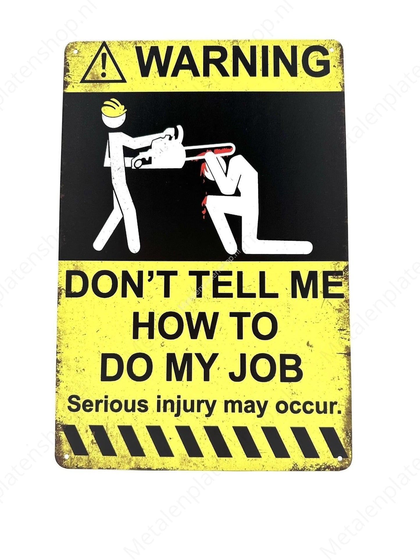 Warning Don't Tell me how to do my Job! - Metal Wall Sign