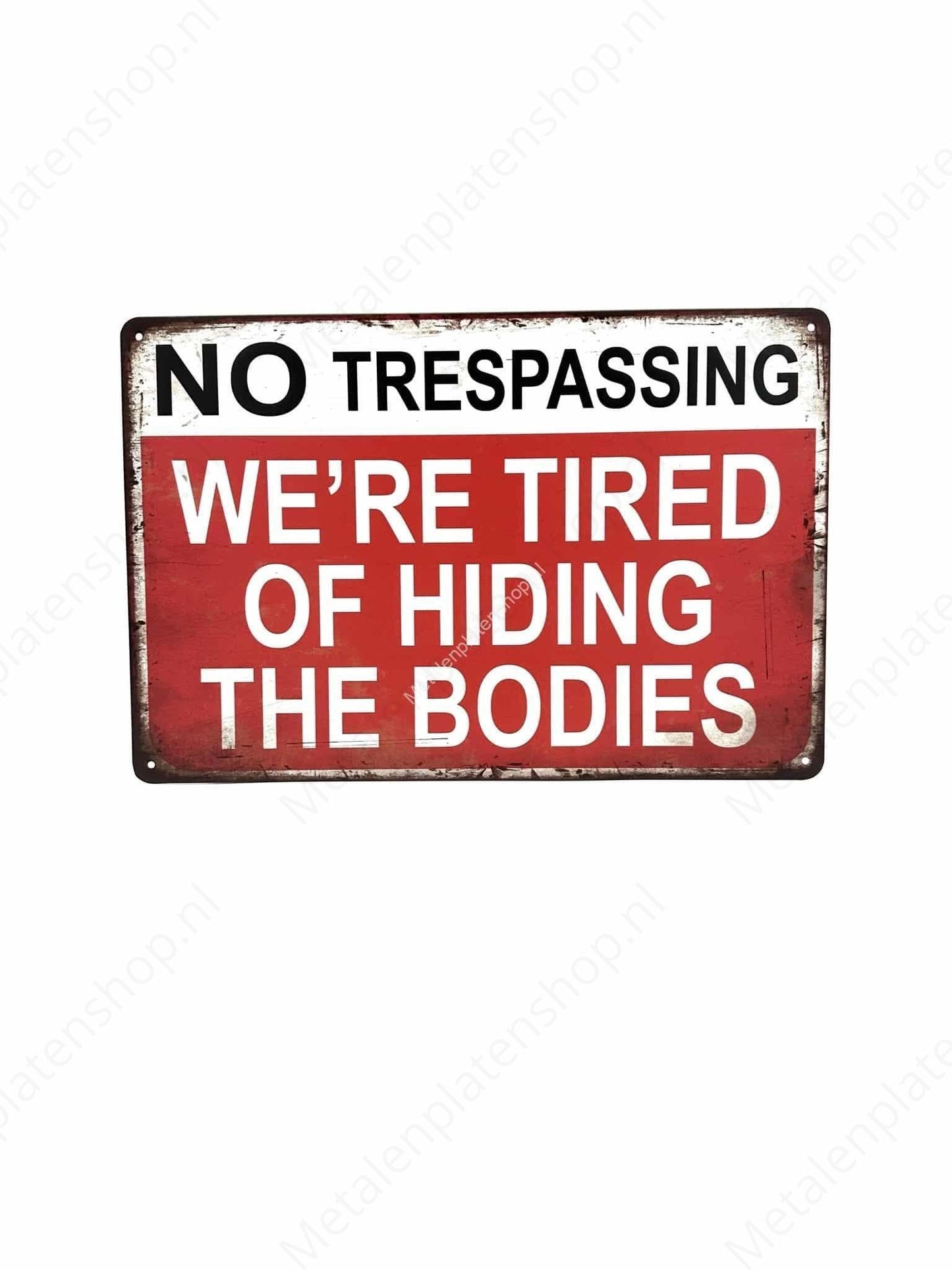No trespassing - we re tired of hiding  the  bodies - Metalen Wandbord