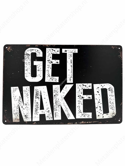 Get Naked! - Metal Wall Sign