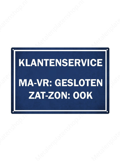 Klantenservice - Ma-Vr Gesloten - Zaterdag & Zondag ook - Metalen Wandbord