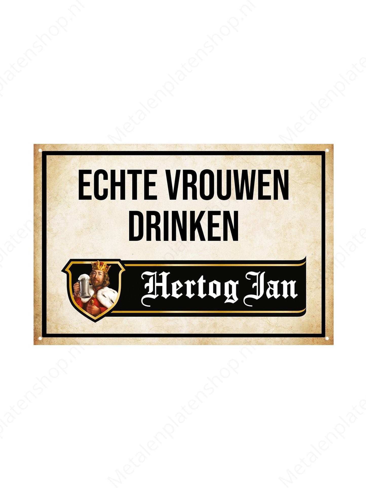 Real women drink Hertog Jan - Metal wall sign