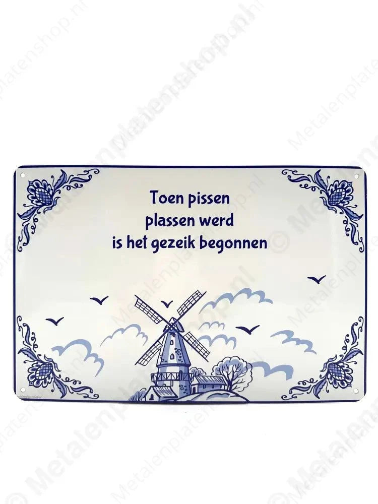 Toen pissen plassen werd is het gezeik begonnen - Metalen Wandbord Metaalbord